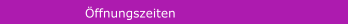 Öffnungszeiten